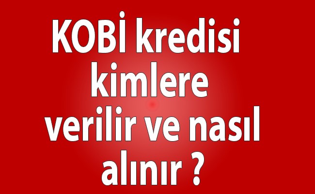 2021 Kobi Destek Kredileri Kimlere Verilir? Ne Zaman ...