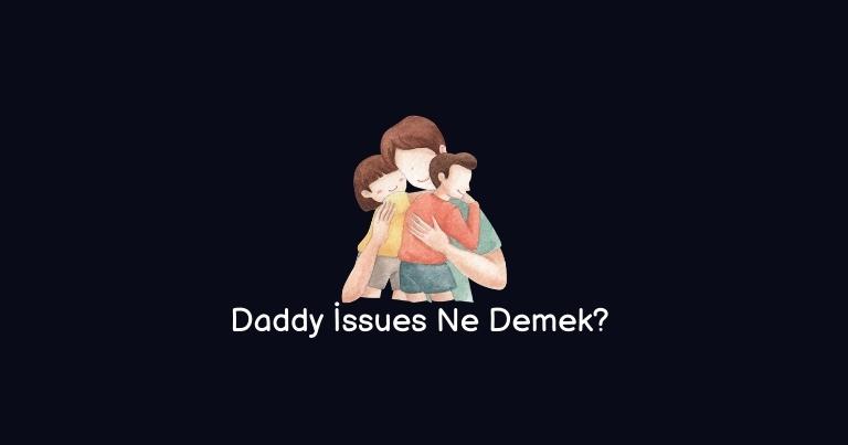 daddy-ssues-ne-demek-nas-l-nlenir-do-ru-cevap